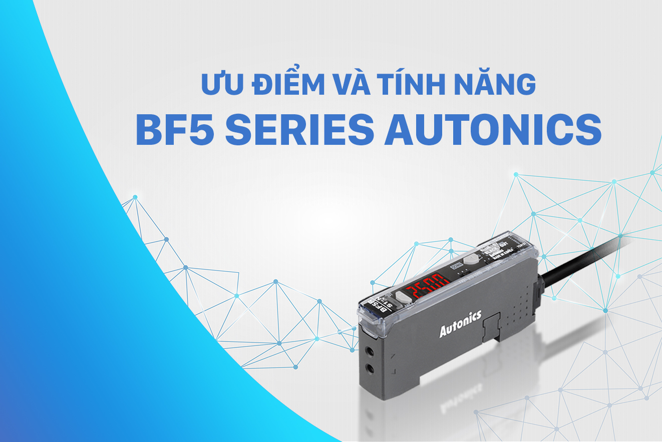 Ưu điểm và tính năng của BF5 series Autonics
